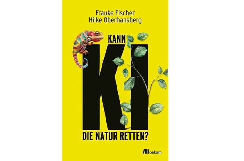 Cover Kann KI die Natur retten? von Frauke Fischer und Hilke Oberhansberg